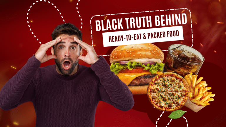 Black Truth Behind Ready-to-Eat & Packed Food